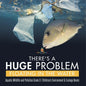 There's a Huge Problem Floating in the Water Aquatic Wildlife and Pollution Grade 3 Children's Environment & Ecology Books - Paperback