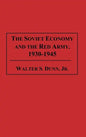 The Soviet Economy and the Red Army, 1930-1945 - Hardcover