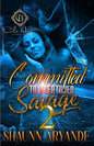 Committed To A Certified Savage 2: The Finale - Paperback