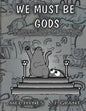 We Must Be Gods: Two Lumps, Year Two - Paperback