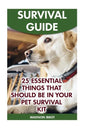 Survival Guide: 25 Essential Things That Should Be In Your Pet Survival Kit - Paperback