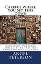 Careful Where You Set This Down: Companion Workbook and Guide to Take You from Clutter to Clarity - Paperback