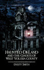 Haunted Deland and the Ghosts of West Volusia County - Hardcover