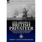 Life Aboard a British Privateer: The First Hand Account of a Famous Privateer Captain at War with the Spanish During the Reign of Queen Anne 1707-1711 - Hardcover