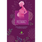 Pregnancy: Holistic Women's Guide Book to A Healthy Pregnancy - Paperback