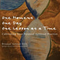 One Moment, One Day, One Lesson at a Time: Cultivating Your Personal Spiritual Practice - Paperback