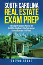 South Carolina Real Estate Exam Prep: The Complete Guide to Passing the South Carolina Real Estate Salesperson License Exam the First Time! - Paperback