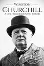 Winston Churchill: A Life From Beginning to End - Paperback