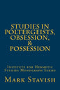 Studies in Poltergeists, Obsession, & Possession: Institute for Hermetic Studies Monograph Series - Paperback
