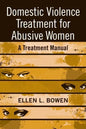 Domestic Violence Treatment for Abusive Women: A Treatment Manual - Paperback
