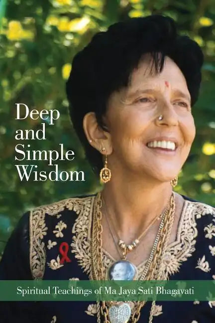 Deep and Simple Wisdom: Spiritual Teachings of Ma Jaya Sati Bhagavati - Paperback
