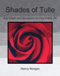 Shades of Tulle: Add Depth and Dimension to Your Fabric Art - Paperback