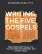 Writing the Five Gospels: How Historical Yeshua was Transformed into Christian and Gnostic Jesus - Paperback