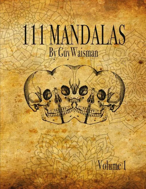 111 Mandalas: 111 Mandala Designs for Inspiration and the Purpose of Being Reproduced as Tattoos. - Paperback