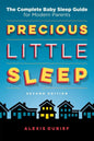 Precious Little Sleep: The Complete Baby Sleep Guide for Modern Parents - Paperback