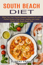 South Beach Diet: When You Can't Decide Between Breakfast & Lunch (Perfect Guide to Feel Great, Healthy and Loose Weight With South Beach Diet) - Paperback