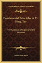 Fundamental Principles of Yi-King, Tao: The Cabbalas of Egypt and the Hebrews - Hardcover