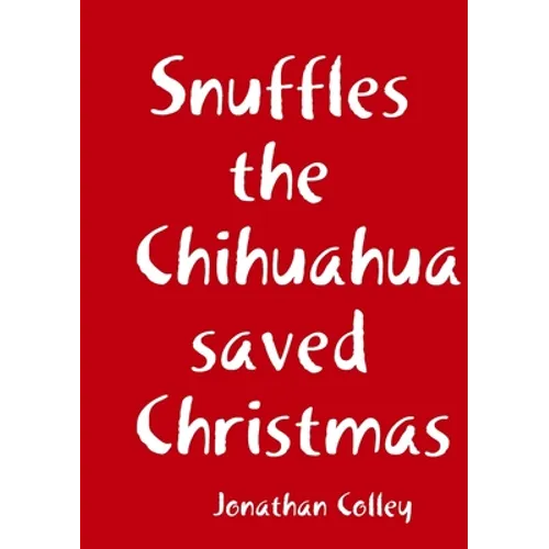 Snuffles the Chihuahua saved Christmas - Paperback