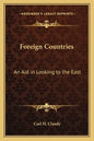Foreign Countries: An Aid in Looking to the East - Paperback