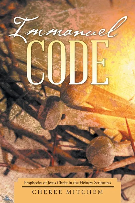 Immanuel Code: Prophecies of Jesus Christ in the Hebrew Scriptures - Paperback
