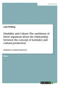 Disability and Culture: The usefulness of Davis' argument about the relationship between the concept of normalcy and cultural production: Disa - Paperback