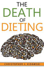 The Death of Dieting: Lose Weight, Banish Allergies, and Feed Your Body What It Needs To Thrive! - Paperback