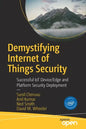 Demystifying Internet of Things Security: Successful Iot Device/Edge and Platform Security Deployment - Paperback