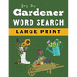 Word Search Puzzle Book For Gardeners: Large Print Word Find Puzzles for Adults - Paperback