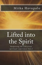 Lifted into the Spirit: Deepening the Christian spiritual experience - Paperback
