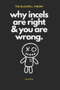 The Blackpill Theory: why incels are right & you are wrong. - Paperback