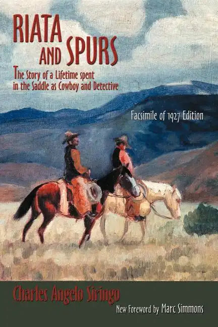 Riata and Spurs: The Story of a Lifetime spent in the Saddle as Cowboy and Detective - Paperback