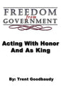 Freedom from Government; Acting With Honor And As King - Paperback
