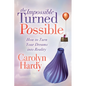 The Impossible Turned Possible: How to Turn Your Dreams Into Reality - Paperback