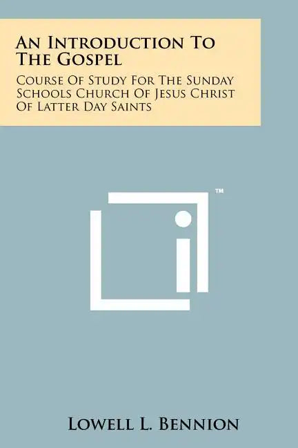 An Introduction To The Gospel: Course Of Study For The Sunday Schools Church Of Jesus Christ Of Latter Day Saints - Paperback