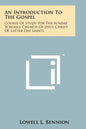 An Introduction To The Gospel: Course Of Study For The Sunday Schools Church Of Jesus Christ Of Latter Day Saints - Paperback
