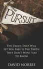 The Pursuit: The Truth That Will Set You Free Is The Truth They Don't Want You To Know - Hardcover