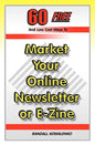 60 Free And Low Cost Ways To Market Your Online Newsletter or E-Zine - Paperback