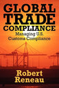 Global Trade Compliance: Managing U.S. Customs Compliance - Paperback