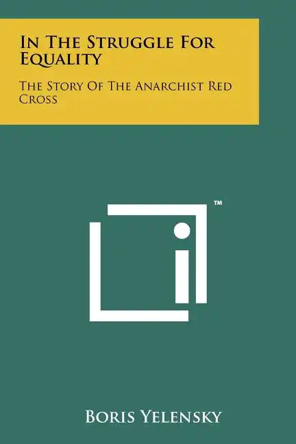 In The Struggle For Equality: The Story Of The Anarchist Red Cross - Paperback