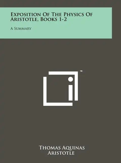 Exposition Of The Physics Of Aristotle, Books 1-2: A Summary - Hardcover