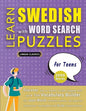 LEARN SWEDISH WITH WORD SEARCH PUZZLES FOR TEENS - Discover How to Improve Foreign Language Skills with a Fun Vocabulary Builder. Find 2000 Words to P - Paperback