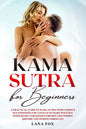 Kama Sutra for Beginners: A Practical Guide on KAMA SUTRA with Various SEX POSITIONS for Couples to Make WILD SEX with SECRET Strategies for Men - Paperback