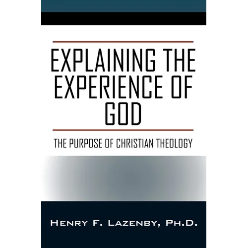 Explaining the Experience of God: The Purpose of Christian Theology - Paperback