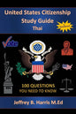 U.S. Citizenship Study Guide - Thai: 100 Questions You Need To Know - Paperback