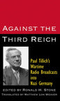 Against the Third Reich: Paul Tillich's Wartime Radio Broadcasts Into Nazi Germany - Paperback