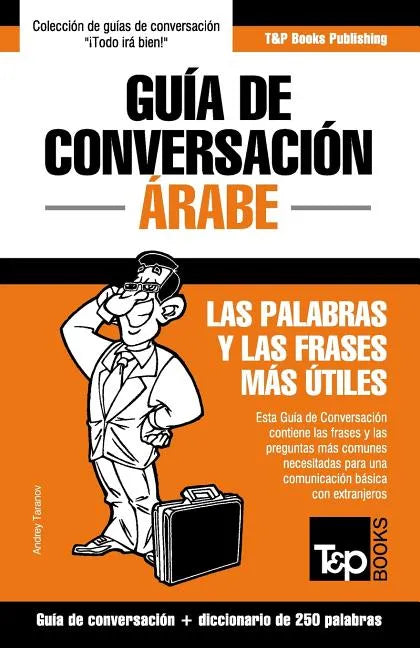 Guía de Conversación Español-Árabe y mini diccionario de 250 palabras - Paperback