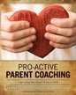 Pro-Active Parent Coaching: Capturing the Heart of Your Child A Parent's Guide to Coaching - Paperback