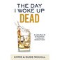 The Day I Woke Up Dead: A Couple's Struggle Through Addiction - Paperback