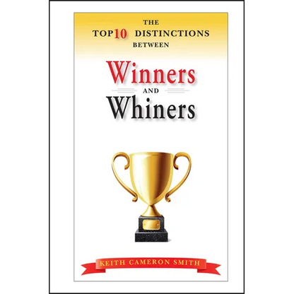 The Top 10 Distinctions Between Winners and Whiners - Hardcover