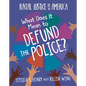 What Does It Mean to Defund the Police? - Library Binding